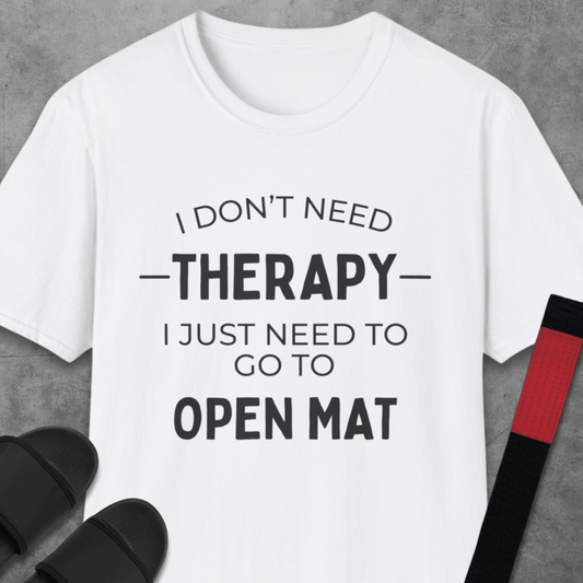 I Don't Need Therapy T-Shirt