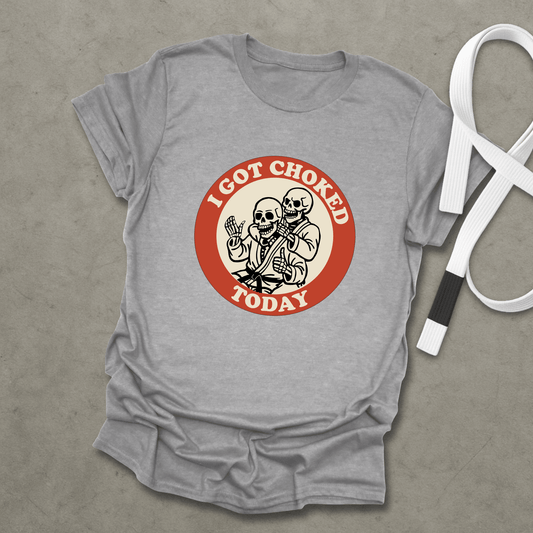 I Got Choked Today T-Shirt