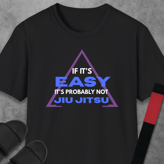 Jiu Jitsu Ain't Easy T-Shirt