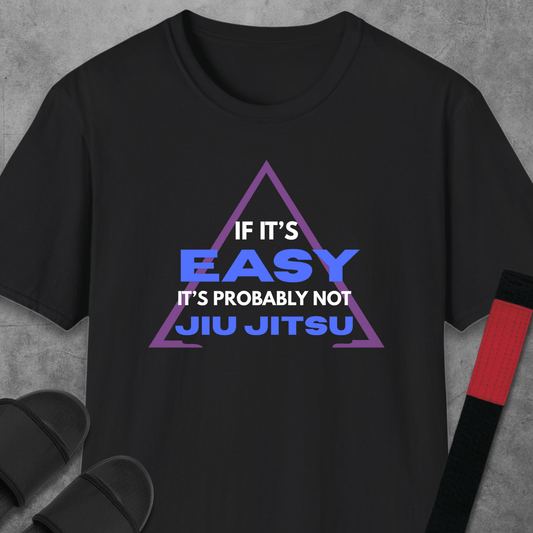 Jiu Jitsu Ain't Easy T-Shirt