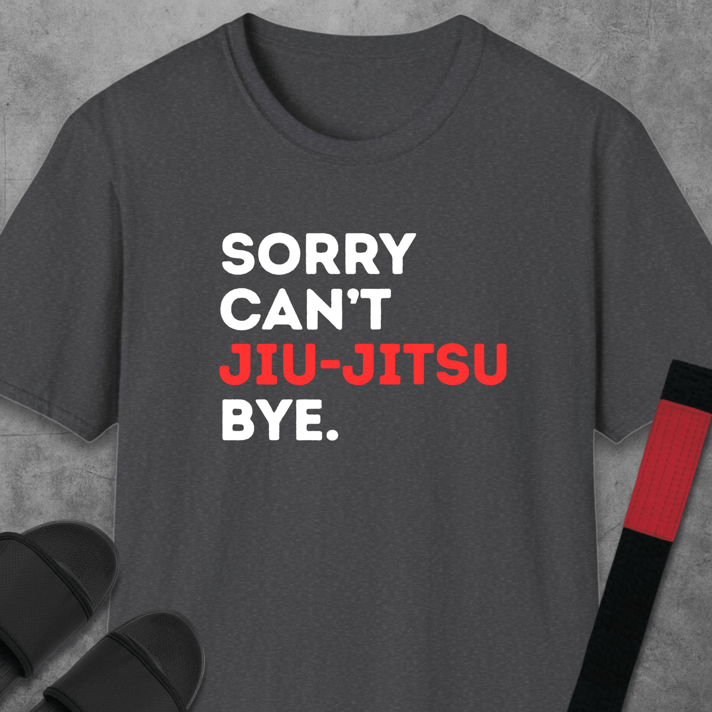 Sorry Can't Jiu-Jitsu T-Shirt