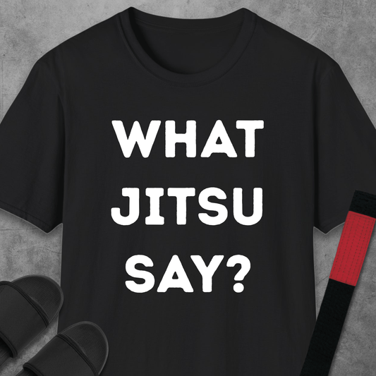 What Jitsu Say? T-Shirt