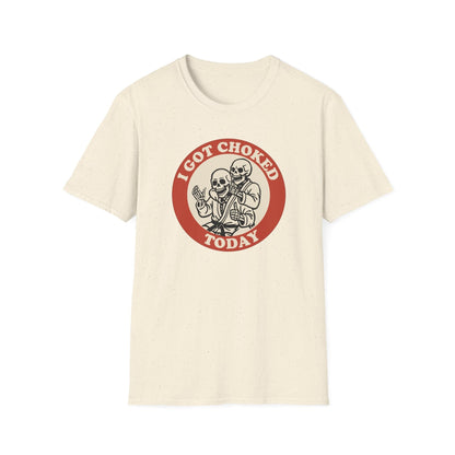 I Got Choked Today T-Shirt