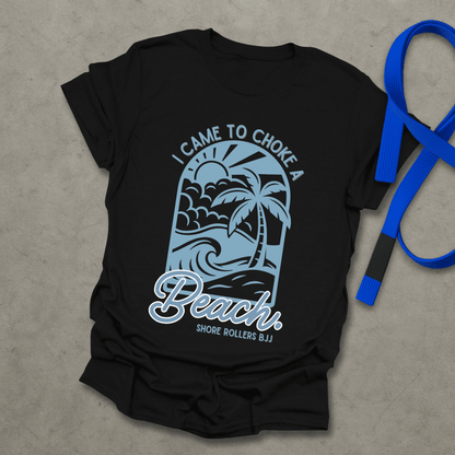 Choke a Beach T-Shirt