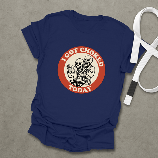 I Got Choked Today T-Shirt