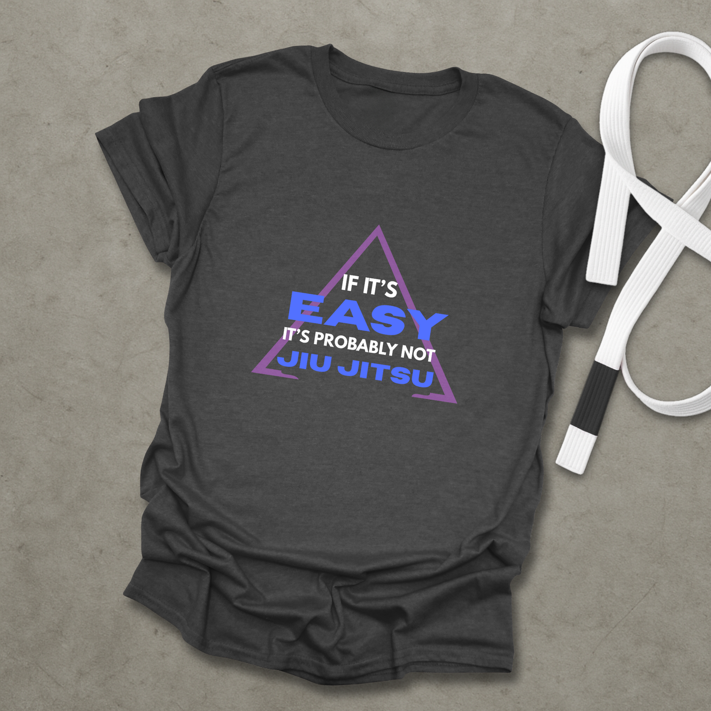 Jiu- Jitsu Is Hard T-Shirt