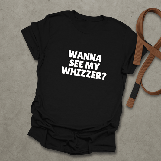 Wanna See My Whizzer? T-shirt