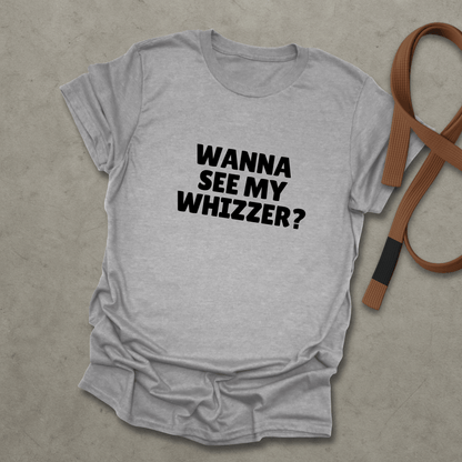 Wanna See My Whizzer? T-shirt