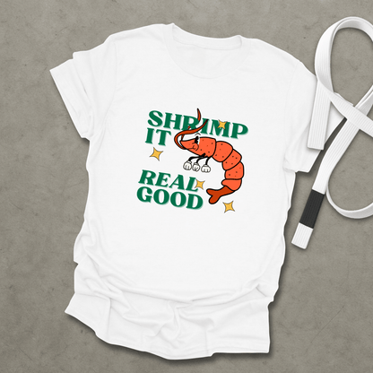 Shrimp It Real Good T-Shirt