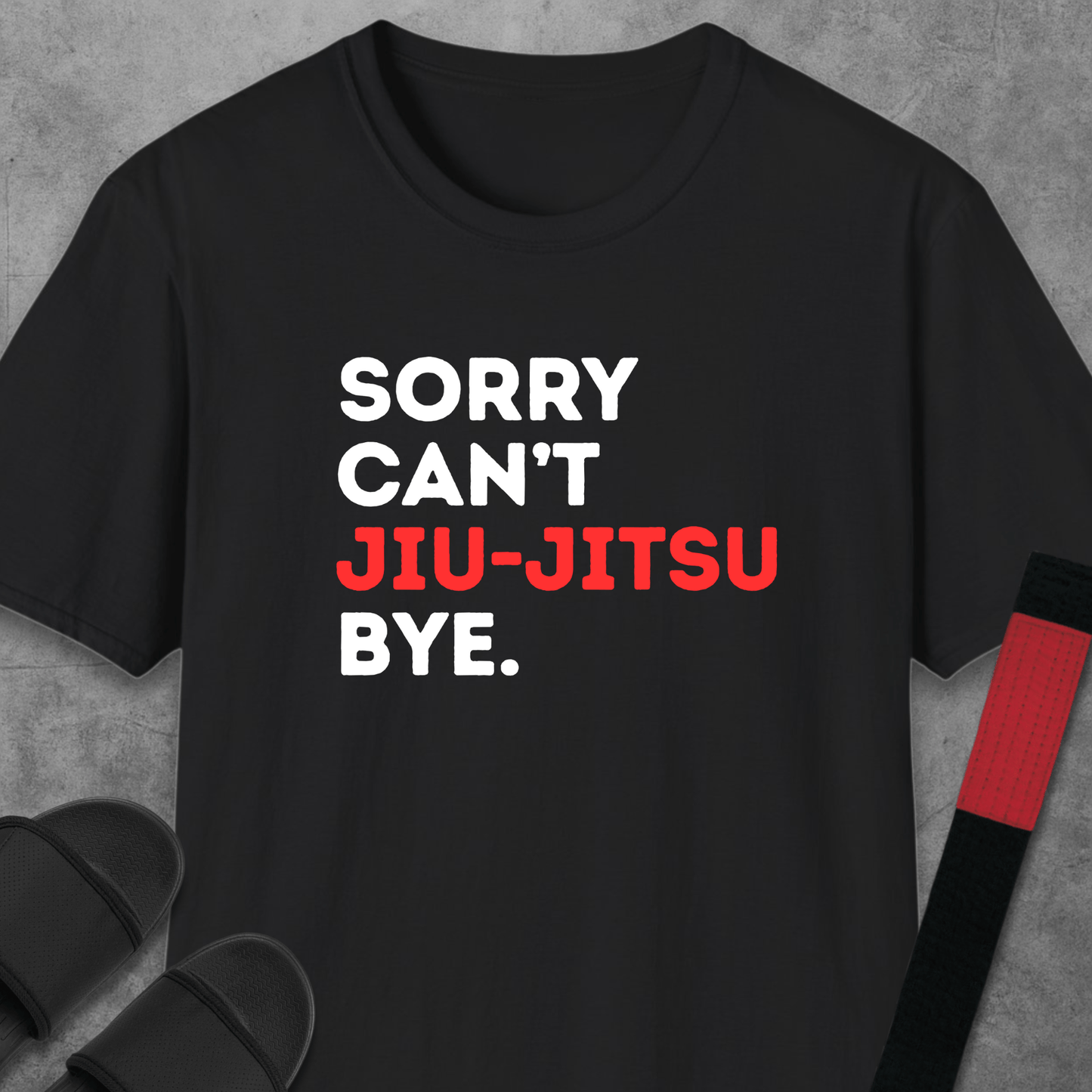 Sorry Can't Jiu-Jitsu T-Shirt
