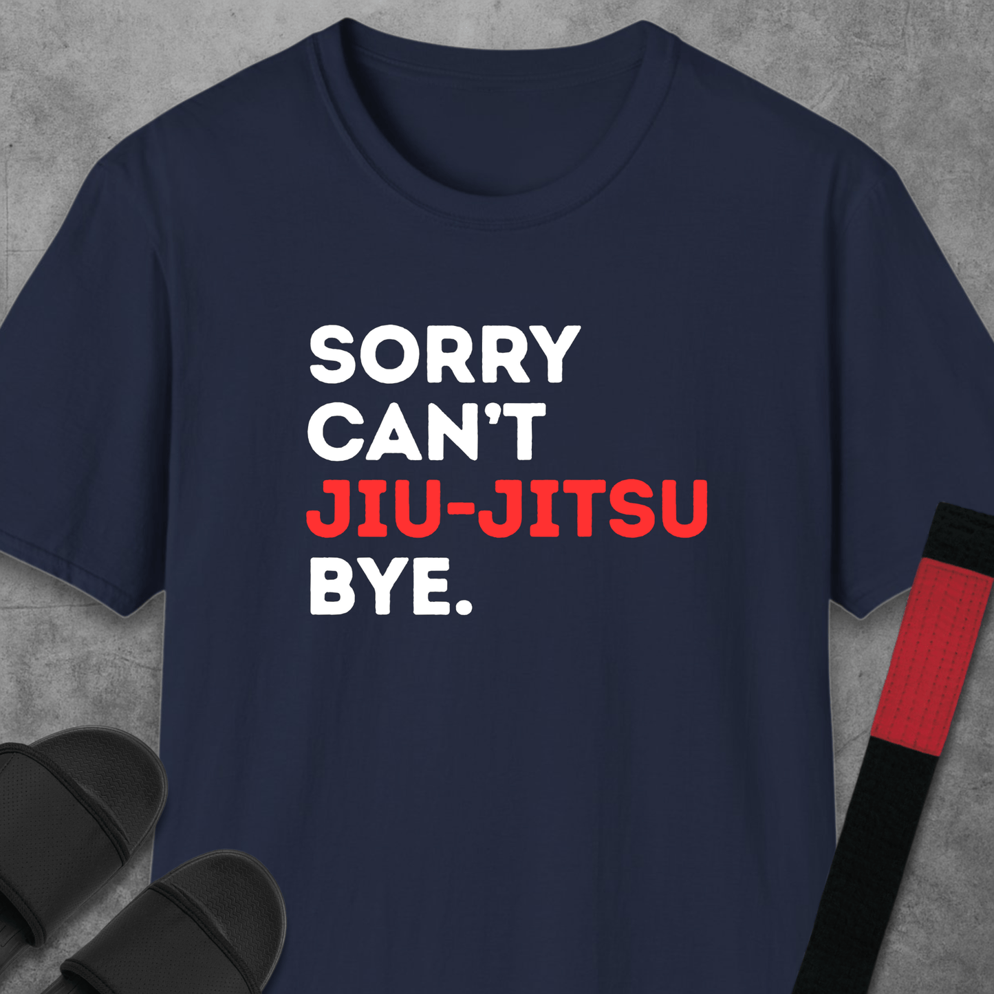 Sorry Can't Jiu-Jitsu T-Shirt