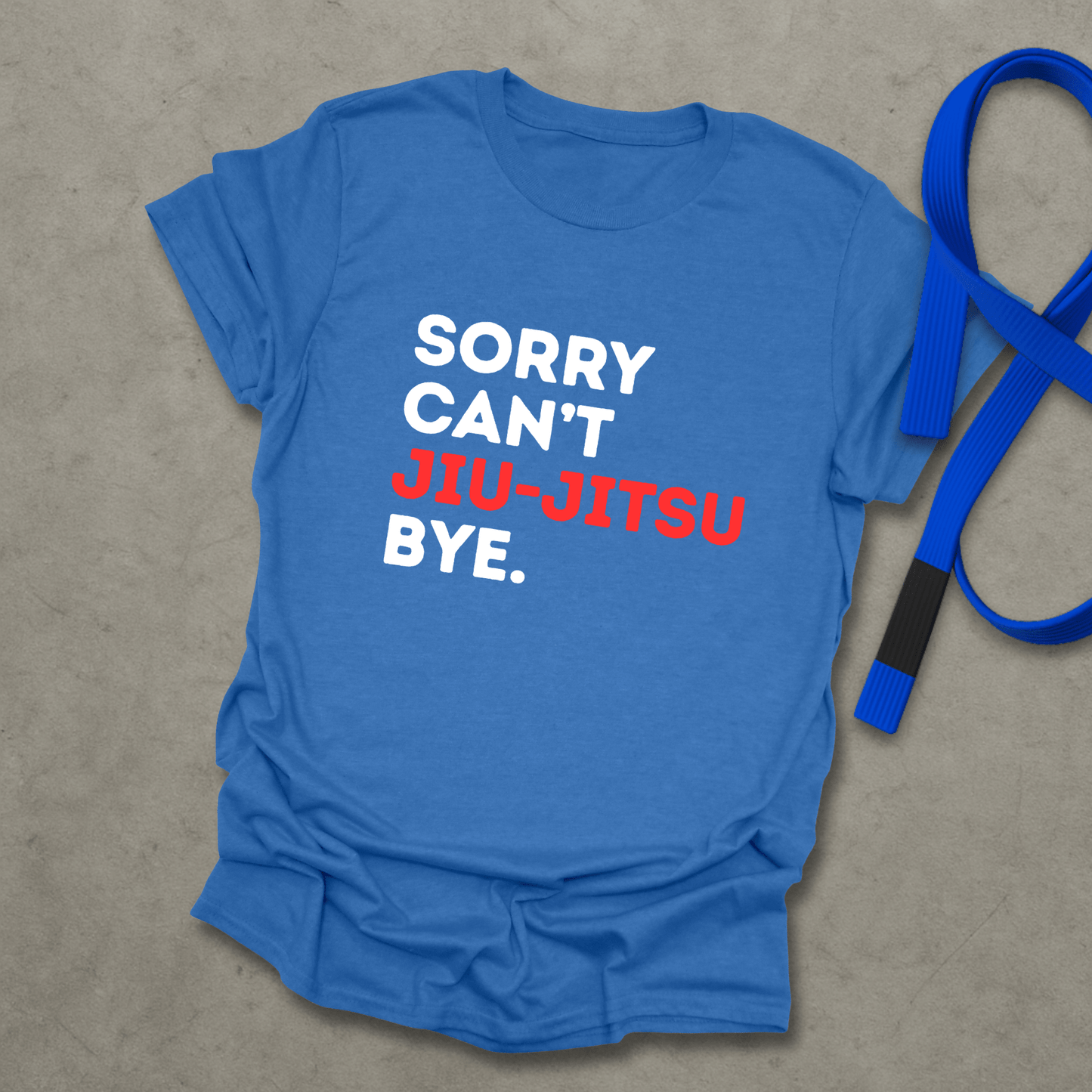 Sorry Can't Jiu-Jitsu T-Shirt
