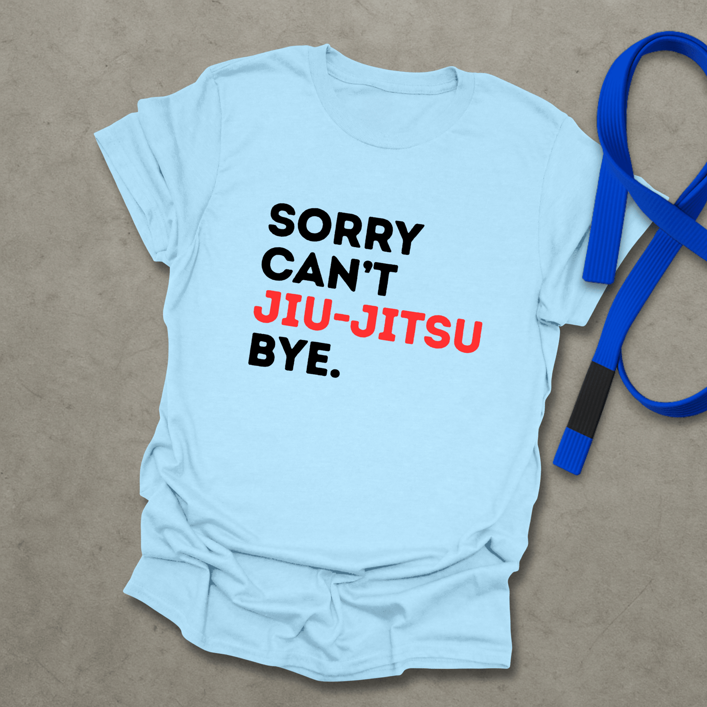 Sorry Can't Jiu-Jitsu T-Shirt