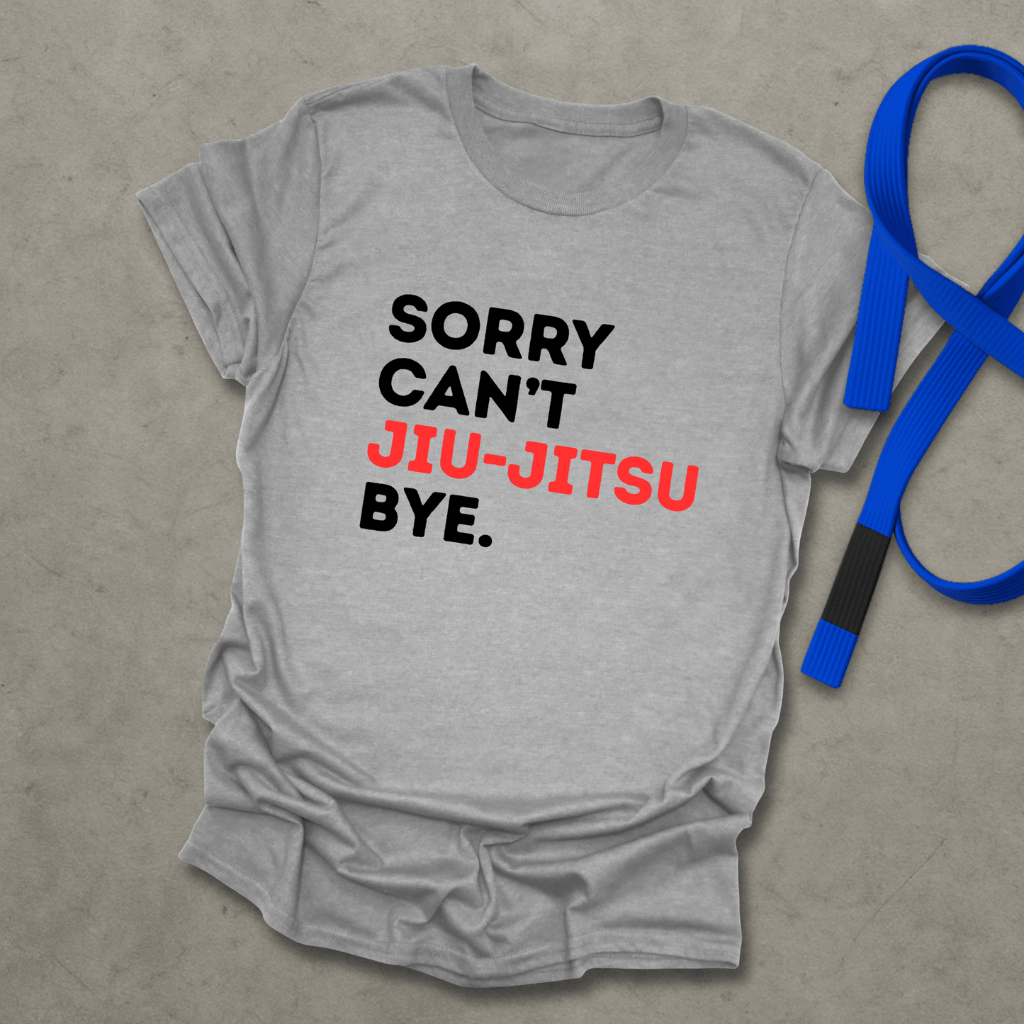 Sorry Can't Jiu-Jitsu T-Shirt