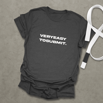 Easy To Submit T-Shirt