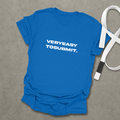 Easy To Submit T-Shirt