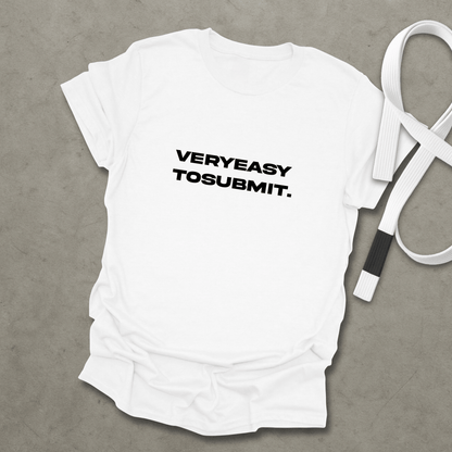 Easy To Submit T-Shirt