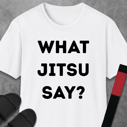 What Jitsu Say? T-Shirt
